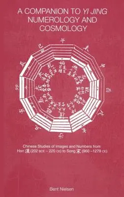 Acompañante de la Numerología y Cosmología del Yi Jing - A Companion to Yi Jing Numerology and Cosmology