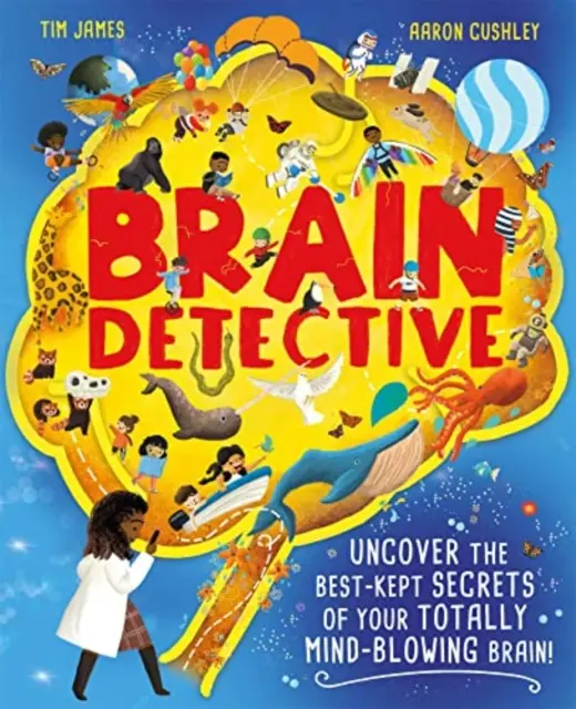 Brain Detective - ¡Descubra los secretos mejor guardados de su cerebro totalmente alucinante! - Brain Detective - Uncover the Best-Kept Secrets of your Totally Mind-Blowing Brain!