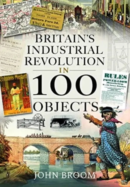 La revolución industrial británica en 100 objetos - Britain's Industrial Revolution in 100 Objects