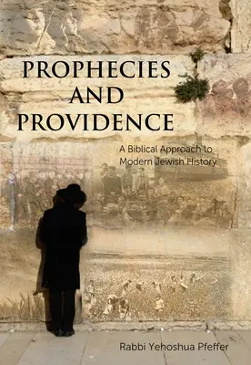 Profecías y Providencia: Un enfoque bíblico de la historia judía moderna - Prophecies and Providence: A Biblical Approach to Modern Jewish History