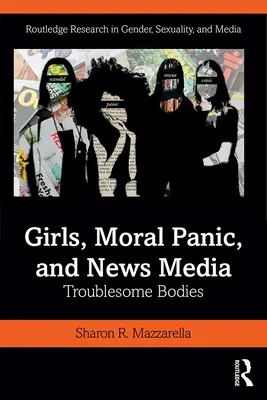 Niñas, pánico moral y medios de comunicación: Cuerpos problemáticos - Girls, Moral Panic and News Media: Troublesome Bodies