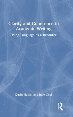 Claridad y coherencia en la escritura académica: El uso de la lengua como recurso - Clarity and Coherence in Academic Writing: Using Language as a Resource