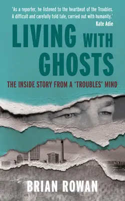 Vivir con fantasmas: la historia desde dentro de una mente «problemática - Living with Ghosts - The Inside Story from a 'Troubles' Mind