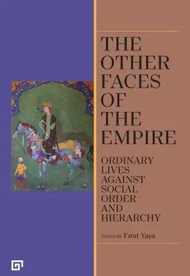 Las Otras Caras del Imperio: Vidas Ordinarias Contra el Orden Social y la Jerarquía - The Other Faces of the Empire: Ordinary Lives Against Social Order and Hierarchy