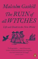 La ruina de todas las brujas - Vida y muerte en el Nuevo Mundo - Ruin of All Witches - Life and Death in the New World