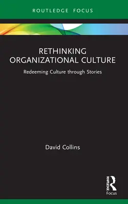 Repensar la cultura organizativa: Redimiendo la cultura a través de las historias - Rethinking Organizational Culture: Redeeming Culture Through Stories