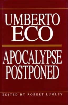 Apocalipsis aplazado: Ensayos de Umberto Eco - Apocalypse Postponed: Essays by Umberto Eco