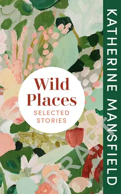 Lugares salvajes: Cuentos selectos - Wild Places: Selected Stories