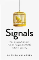 Señales - Cómo las señales cotidianas pueden ayudarnos a navegar por la turbulenta economía mundial - Signals - How Everyday Signs Can Help Us Navigate the World's Turbulent Economy