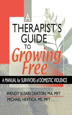 Guía del Terapeuta para Crecer Libre - Un Manual para Sobrevivientes de Violencia Doméstica - Therapist's Guide to Growing Free - A Manual for Survivors of Domestic Violence