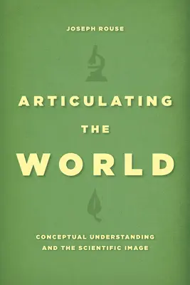 Articular el mundo: La comprensión conceptual y la imagen científica - Articulating the World: Conceptual Understanding and the Scientific Image