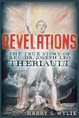 Revelaciones: La verdadera historia del reverendo Dr. Joseph Leo Theriault - Revelations: The True Story of Rev. Dr.Joseph Leo Theriault