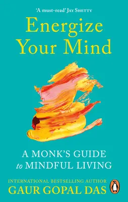 Energiza tu mente - Guía del monje para una vida consciente - Energize Your Mind - A Monk's Guide to Mindful Living