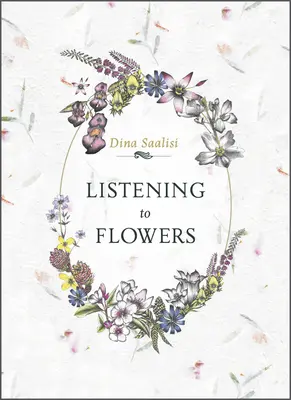 Escuchando a las Flores: Afirmaciones positivas para invocar la energía curativa de las 38 Flores de Bach - Listening to Flowers: Positive Affirmations to Invoke the Healing Energy of the 38 Bach Flowers