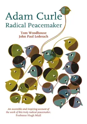 Adam Curle - Pacificador radical - Adam Curle - Radical Peacemaker