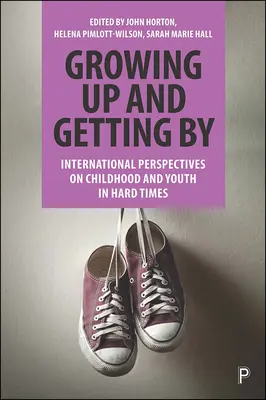 Crecer y salir adelante: Perspectivas internacionales sobre la infancia y la juventud en tiempos difíciles - Growing Up and Getting by: International Perspectives on Childhood and Youth in Hard Times