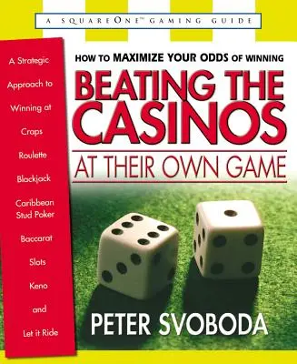 Ganar a los casinos en su propio juego: Un enfoque estratégico para ganar a los dados, la ruleta, el blackjack, el Caribbean Stud Poker, el baccarat, las tragaperras, el keno y el blackjack. - Beating the Casinos at Their Own Game: A Strategic Approach to Winning at Craps, Roulette, Blackjack, Caribbean Stud Poker, Baccarat, Slots, Keno, and