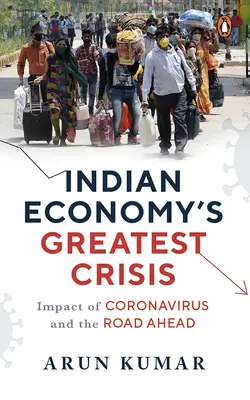 La mayor crisis de la economía india: Impacto del coronavirus y camino por recorrer - Indian Economy's Greatest Crisis: Impact of Coronavirus and the Road Ahead