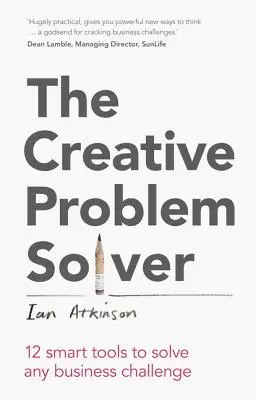 El solucionador creativo de problemas: 12 herramientas inteligentes para resolver cualquier reto empresarial - The Creative Problem Solver: 12 Smart Tools to Solve Any Business Challenge