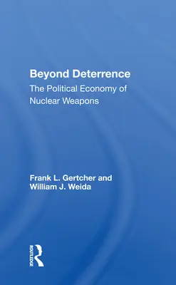 Más allá de la disuasión: La economía política de las armas nucleares - Beyond Deterrence: The Political Economy of Nuclear Weapons