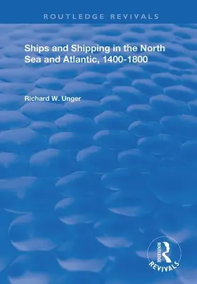 Barcos y navegación en el Mar del Norte y el Atlántico, 1400-1800 - Ships and Shipping in the North Sea and Atlantic, 1400-1800