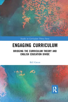 Engaging Curriculum: Cómo salvar la brecha entre la teoría curricular y la enseñanza del inglés - Engaging Curriculum: Bridging the Curriculum Theory and English Education Divide