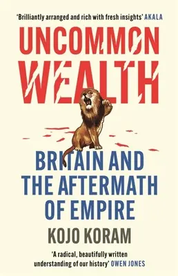 Uncommon Wealth: Gran Bretaña y las secuelas del Imperio - Uncommon Wealth: Britain and the Aftermath of Empire