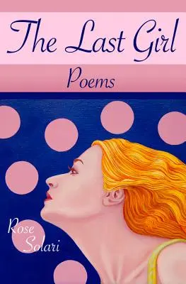 La última chica: Poemas - The Last Girl: Poems