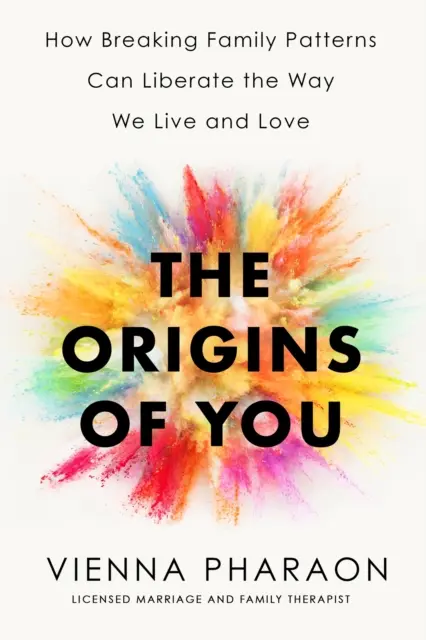 Origins of You - Cómo romper los patrones familiares puede liberar nuestra forma de vivir y amar - Origins of You - How Breaking Family Patterns Can Liberate the Way We Live and Love