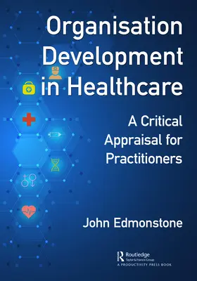 El desarrollo organizativo en la sanidad: Una valoración crítica para los profesionales del DO - Organisation Development in Healthcare: A Critical Appraisal for OD Practitioners