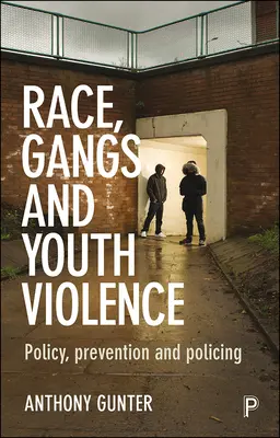 Raza, bandas y violencia juvenil: Política, prevención y actuación policial - Race, Gangs and Youth Violence: Policy, Prevention and Policing
