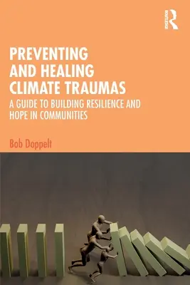 Prevenir y curar los traumas climáticos: Guía para fomentar la resiliencia y la esperanza en las comunidades - Preventing and Healing Climate Traumas: A Guide to Building Resilience and Hope in Communities