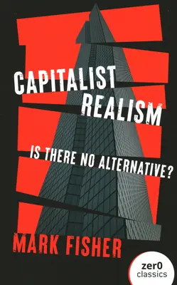 El realismo capitalista: ¿no hay alternativa? - Capitalist Realism: Is There No Alternative?