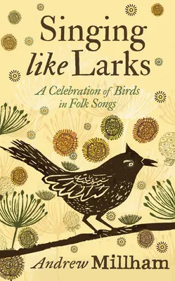 Cantando como alondras: Una celebración de los pájaros en las canciones populares - Singing Like Larks: A Celebration of Birds in Folk Songs