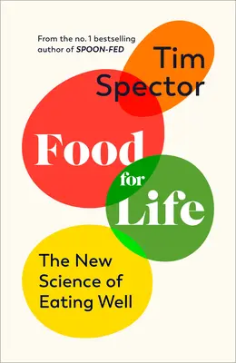 Alimentos para la vida: La nueva ciencia de comer bien - Food for Life: The New Science of Eating Well