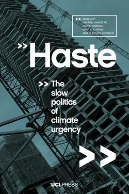 La prisa: La lenta política de la urgencia climática - Haste: The Slow Politics of Climate Urgency