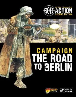Bolt Action: Campaña: Camino a Berlín - Bolt Action: Campaign: The Road to Berlin