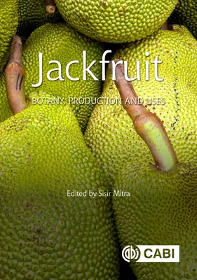 Jackfruit: botánica, producción y usos - Jackfruit: Botany, Production and Uses