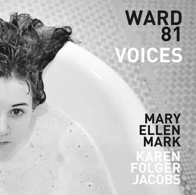 Mary Ellen Mark y Karen Folger Jacobs: Ward 81: Voces - Mary Ellen Mark and Karen Folger Jacobs: Ward 81: Voices