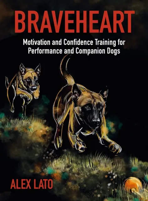 Braveheart - Entrenamiento de motivación y confianza para perros de rendimiento y compañía - Braveheart - Motivation and Confidence Training For Performance and Companion Dogs