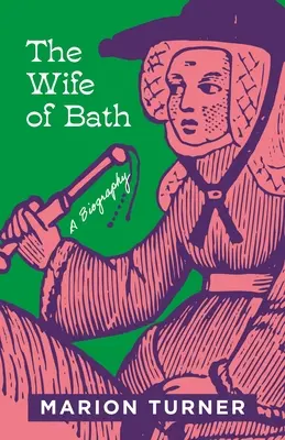 La Esposa de Bath: Una biografía - The Wife of Bath: A Biography