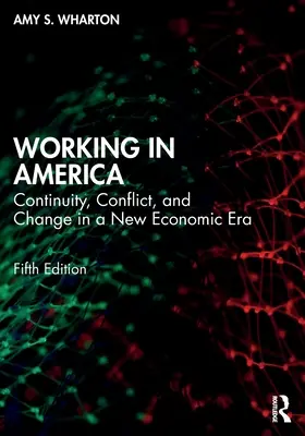 Trabajar en América: Continuidad, conflicto y cambio en una nueva era económica - Working in America: Continuity, Conflict, and Change in a New Economic Era