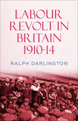 Revuelta obrera en Gran Bretaña 1910-14 - Labour Revolt in Britain 1910-14