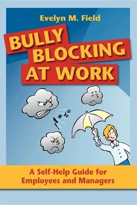 Bully Blocking at Work: Una guía de autoayuda para empleados y directivos - Bully Blocking at Work: A Self-Help Guide for Employees and Managers