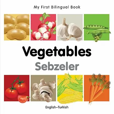 Mi Primer Libro Bilingüe-Vegetales (Inglés-Turco) - My First Bilingual Book-Vegetables (English-Turkish)