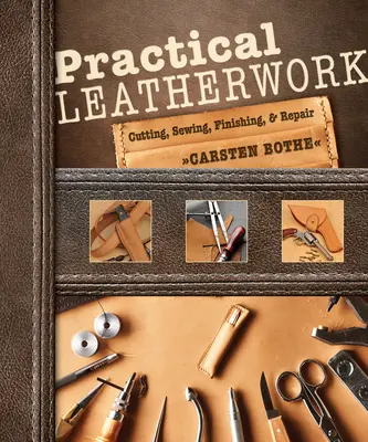 Marroquinería Práctica: Corte, costura, acabado y reparación - Practical Leatherwork: Cutting, Sewing, Finishing & Repair