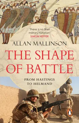 La forma de la batalla - Seis campañas desde Hastings hasta Helmand - Shape of Battle - Six Campaigns from Hastings to Helmand