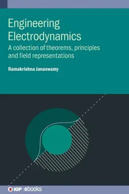 Ingeniería Electrodinámica: Una colección de teoremas, principios y representaciones de campo - Engineering Electrodynamics: A collection of theorems, principles and field representations