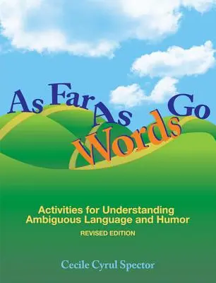 Hasta donde alcanzan las palabras: Actividades para comprender el lenguaje ambiguo y el humor [Con CDROM] - As Far as Words Go: Activities for Understanding Ambiguous Language and Humor [With CDROM]