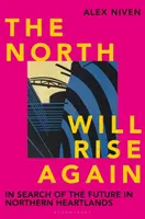 North Will Rise Again - En busca del futuro en las zonas centrales del Norte - North Will Rise Again - In Search of the Future in Northern Heartlands